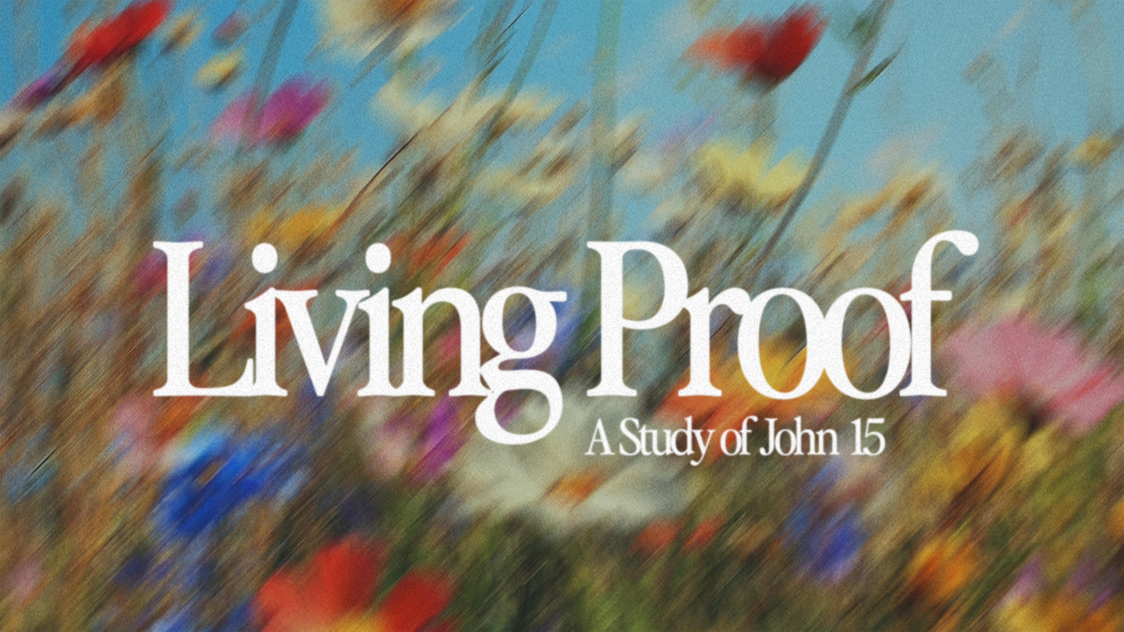 Living Proof — A Study of John 15